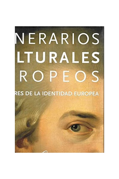 Itinerarios culturales europeos. Tomo 5. Creadores de la identidad europea
